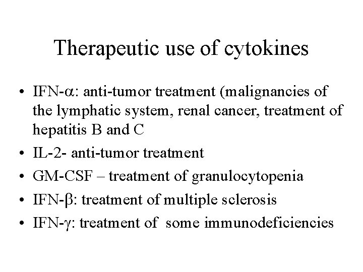 Therapeutic use of cytokines • IFN-a: anti-tumor treatment (malignancies of the lymphatic system, renal