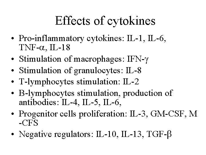 Effects of cytokines • Pro-inflammatory cytokines: IL-1, IL-6, TNF-a, IL-18 • Stimulation of macrophages: