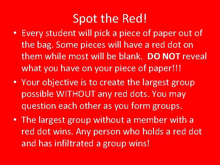 Spot the Red! • Every student will pick a piece of paper out of