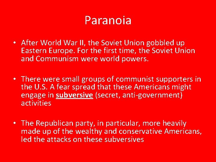 Paranoia • After World War II, the Soviet Union gobbled up Eastern Europe. For