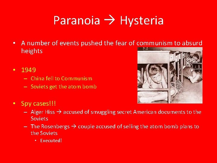 Paranoia Hysteria • A number of events pushed the fear of communism to absurd