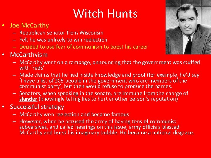  • Joe Mc. Carthy Witch Hunts – Republican senator from Wisconsin – Felt