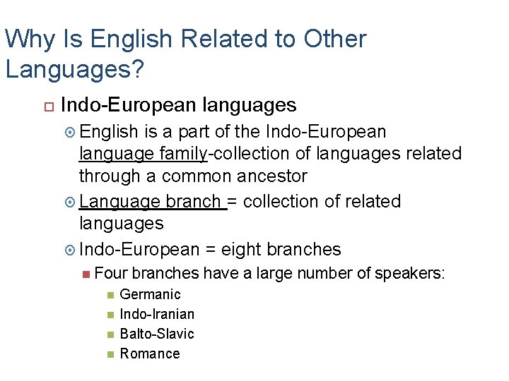 Why Is English Related to Other Languages? Indo-European languages English is a part of