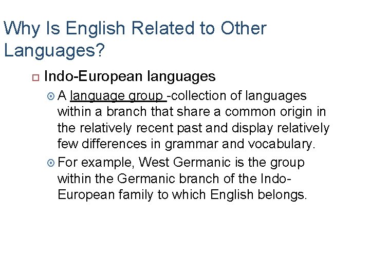 Why Is English Related to Other Languages? Indo-European languages A language group -collection of