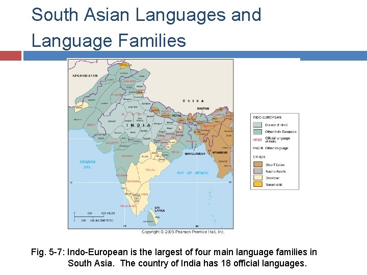 South Asian Languages and Language Families Fig. 5 -7: Indo-European is the largest of