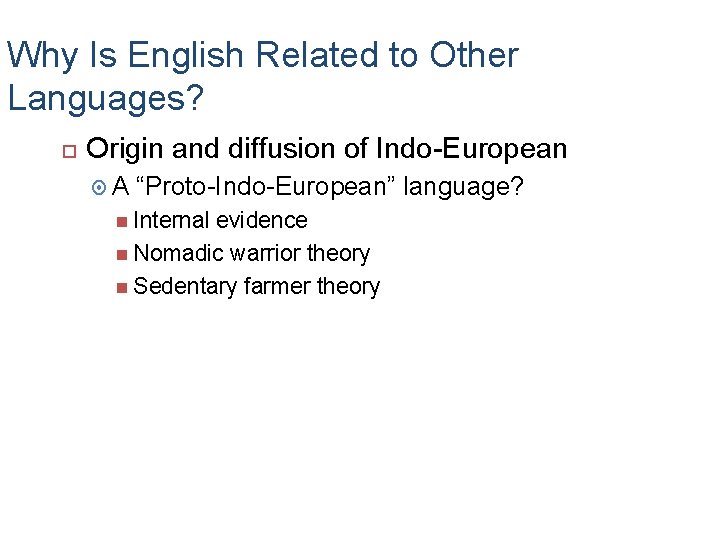 Why Is English Related to Other Languages? Origin and diffusion of Indo-European A “Proto-Indo-European”