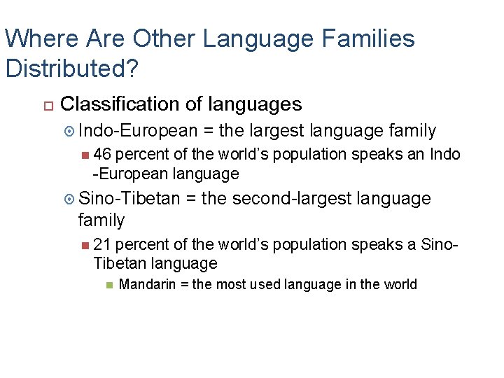 Where Are Other Language Families Distributed? Classification of languages Indo-European = the largest language