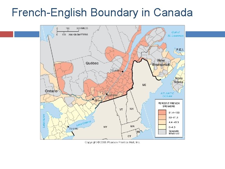 French-English Boundary in Canada Fig. 5 -18: Although Canada is bilingual, French speakers are