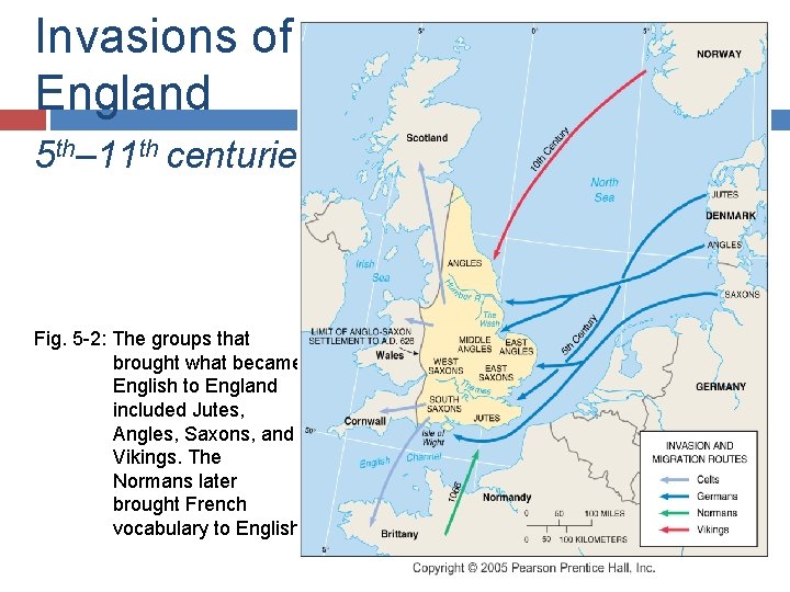 Invasions of England 5 th– 11 th centuries Fig. 5 -2: The groups that