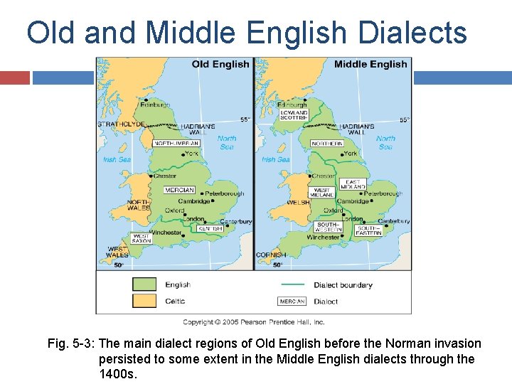 Old and Middle English Dialects Fig. 5 -3: The main dialect regions of Old