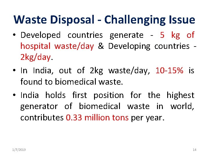Waste Disposal - Challenging Issue • Developed countries generate - 5 kg of hospital Waste Disposal - Challenging Issue • Developed countries generate - 5 kg of hospital