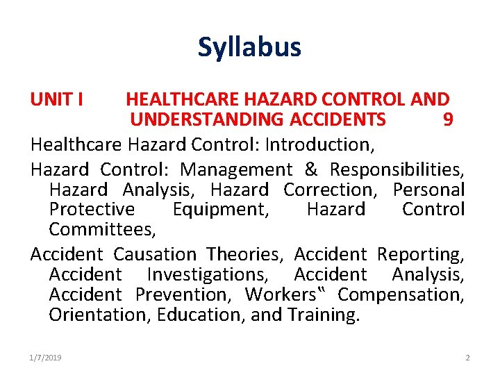 Syllabus UNIT I HEALTHCARE HAZARD CONTROL AND UNDERSTANDING ACCIDENTS 9 Healthcare Hazard Control: Introduction, Syllabus UNIT I HEALTHCARE HAZARD CONTROL AND UNDERSTANDING ACCIDENTS 9 Healthcare Hazard Control: Introduction,
