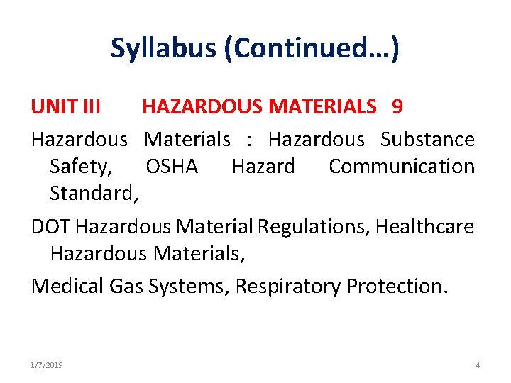 Syllabus (Continued…) UNIT III HAZARDOUS MATERIALS 9 Hazardous Materials : Hazardous Substance Safety, OSHA Syllabus (Continued…) UNIT III HAZARDOUS MATERIALS 9 Hazardous Materials : Hazardous Substance Safety, OSHA