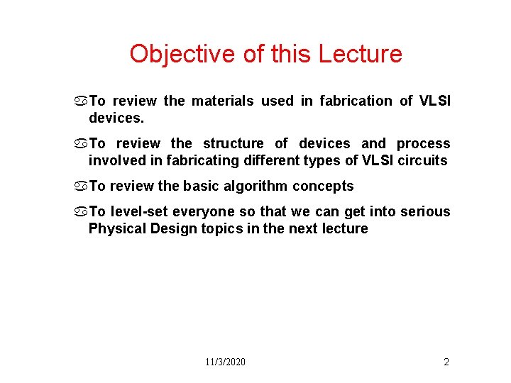 Objective of this Lecture a. To review the materials used in fabrication of VLSI