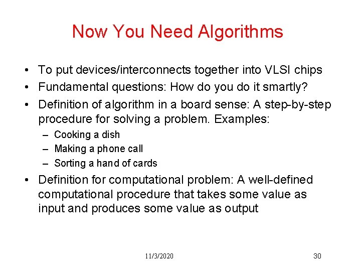 Now You Need Algorithms • To put devices/interconnects together into VLSI chips • Fundamental