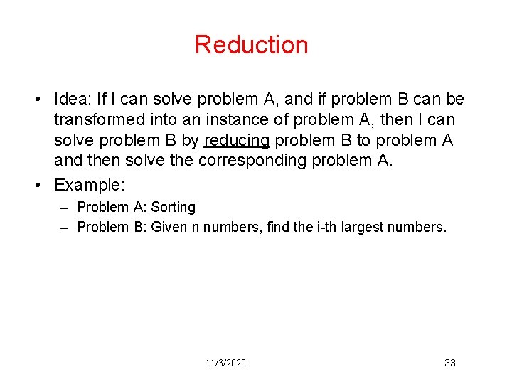Reduction • Idea: If I can solve problem A, and if problem B can