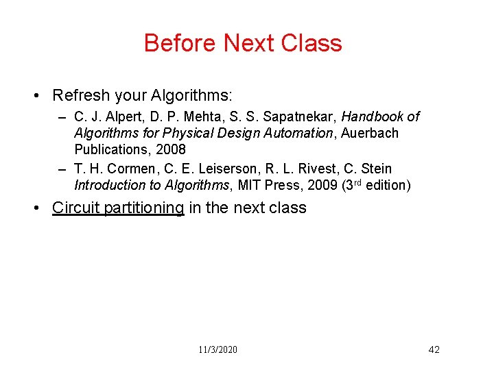 Before Next Class • Refresh your Algorithms: – C. J. Alpert, D. P. Mehta,