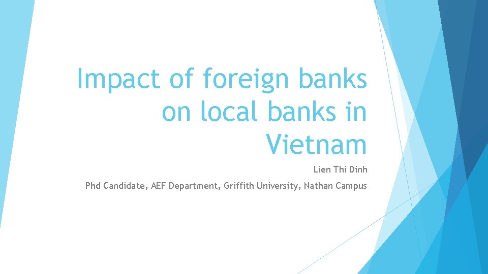 Impact of foreign banks on local banks in Vietnam Lien Thi Dinh Phd Candidate,
