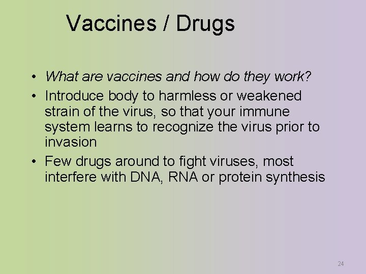 Vaccines / Drugs • What are vaccines and how do they work? • Introduce