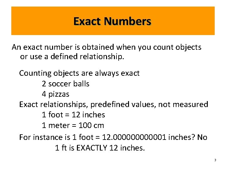 Exact Numbers An exact number is obtained when you count objects or use a