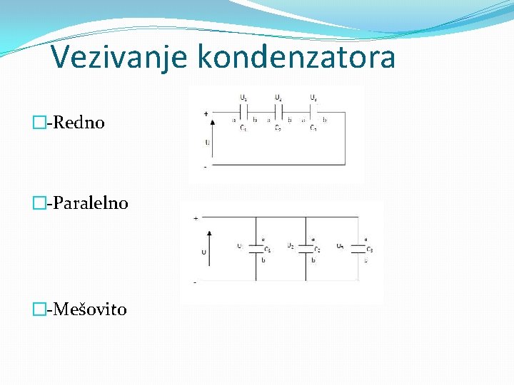 Vezivanje kondenzatora �-Redno �-Paralelno �-Mešovito 