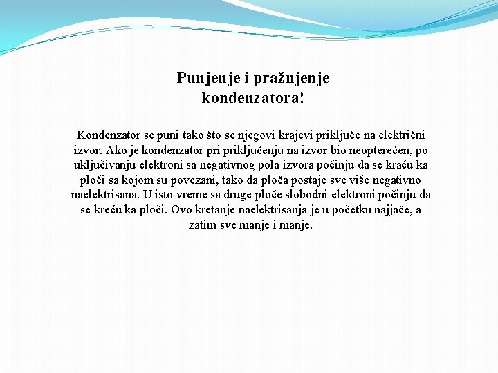 Punjenje i pražnjenje kondenzatora! Kondenzator se puni tako što se njegovi krajevi priključe na