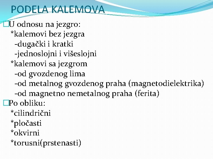 PODELA KALEMOVA �U odnosu na jezgro: *kalemovi bez jezgra -dugački i kratki -jednoslojni i