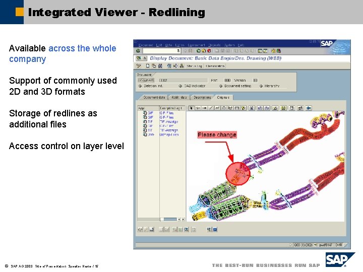 Integrated Viewer - Redlining Available across the whole company Support of commonly used 2