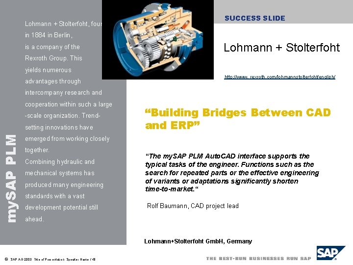 Lohmann + Stolterfoht, founded SUCCESS SLIDE in 1884 in Berlin, is a company of