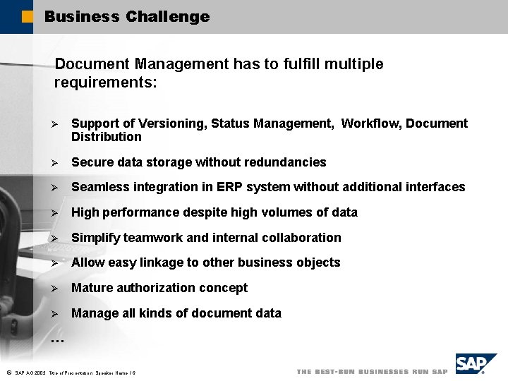 Business Challenge Document Management has to fulfill multiple requirements: Ø Support of Versioning, Status