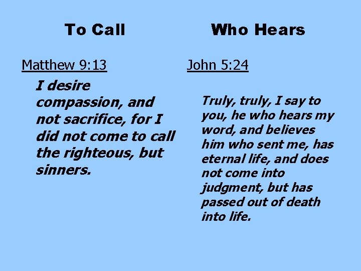 To Call Matthew 9: 13 I desire compassion, and not sacrifice, for I did To Call Matthew 9: 13 I desire compassion, and not sacrifice, for I did