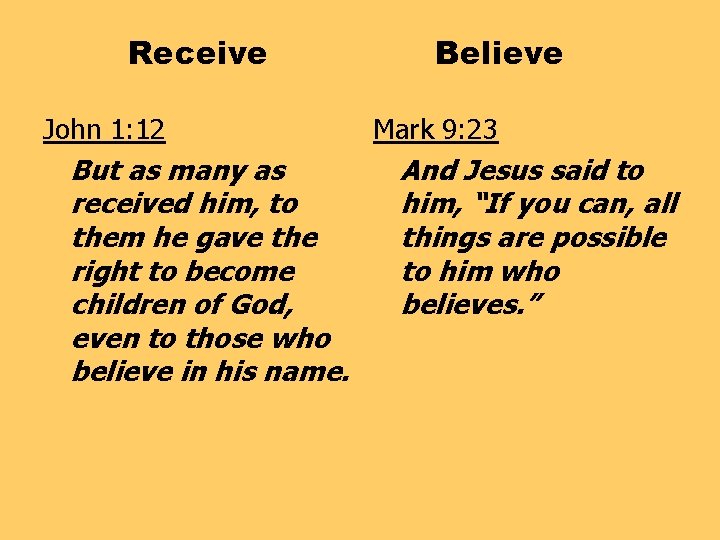 Receive John 1: 12 But as many as received him, to them he gave Receive John 1: 12 But as many as received him, to them he gave