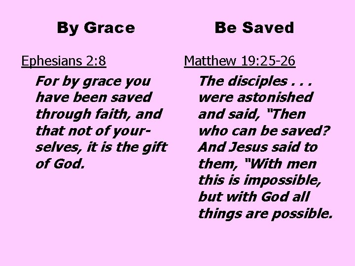 By Grace Ephesians 2: 8 For by grace you have been saved through faith, By Grace Ephesians 2: 8 For by grace you have been saved through faith,