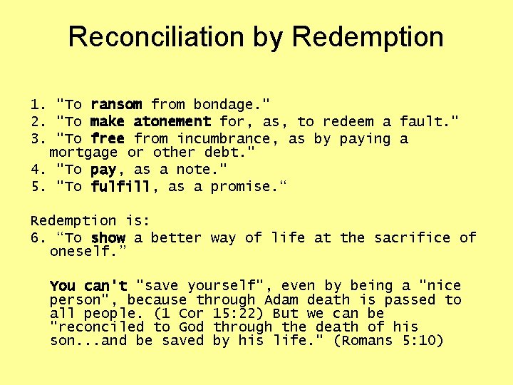 Reconciliation by Redemption 1. "To ransom from bondage. " 2. "To make atonement for, Reconciliation by Redemption 1. "To ransom from bondage. " 2. "To make atonement for,