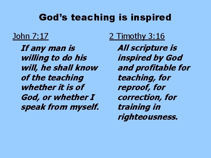 God’s teaching is inspired John 7: 17 If any man is willing to do God’s teaching is inspired John 7: 17 If any man is willing to do