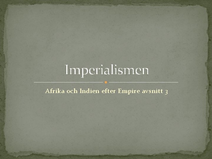 Imperialismen Afrika och Indien efter Empire avsnitt 3 