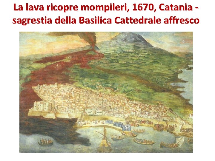 La lava ricopre mompileri, 1670, Catania sagrestia della Basilica Cattedrale affresco 