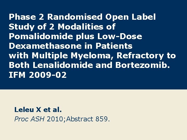 Phase 2 Randomised Open Label Study of 2 Modalities of Pomalidomide plus Low-Dose Dexamethasone