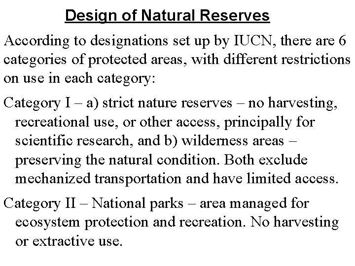 Design of Natural Reserves According to designations set up by IUCN, there are 6