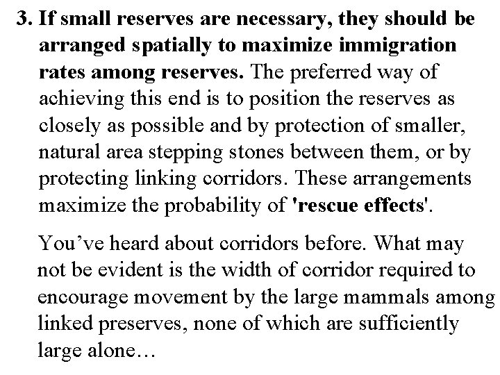 3. If small reserves are necessary, they should be arranged spatially to maximize immigration