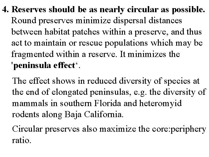 4. Reserves should be as nearly circular as possible. Round preserves minimize dispersal distances