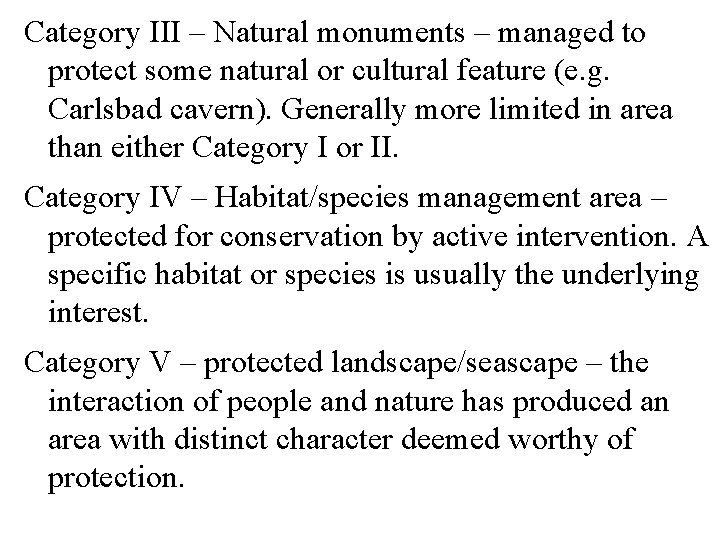 Category III – Natural monuments – managed to protect some natural or cultural feature