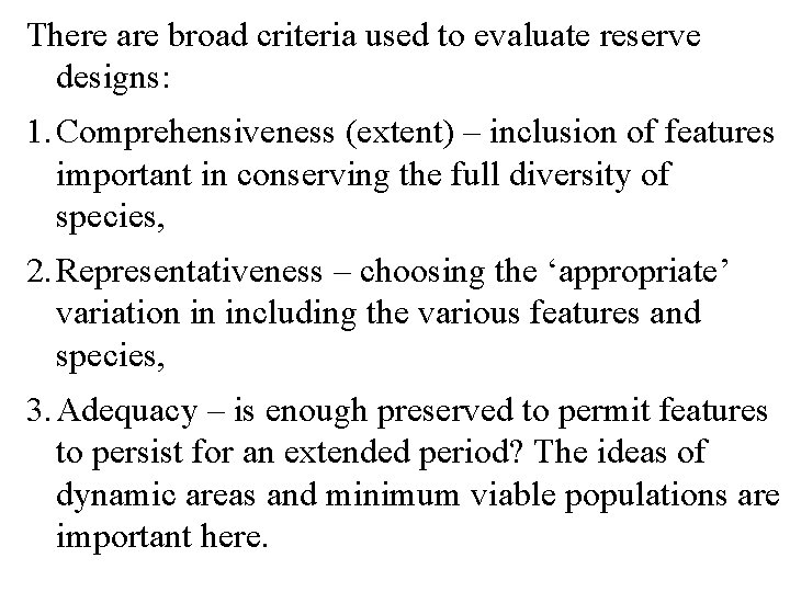There are broad criteria used to evaluate reserve designs: 1. Comprehensiveness (extent) – inclusion