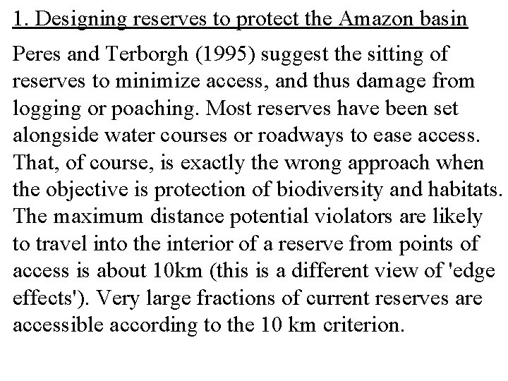1. Designing reserves to protect the Amazon basin Peres and Terborgh (1995) suggest the
