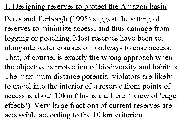 1. Designing reserves to protect the Amazon basin Peres and Terborgh (1995) suggest the