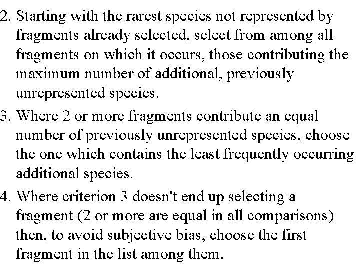 2. Starting with the rarest species not represented by fragments already selected, select from