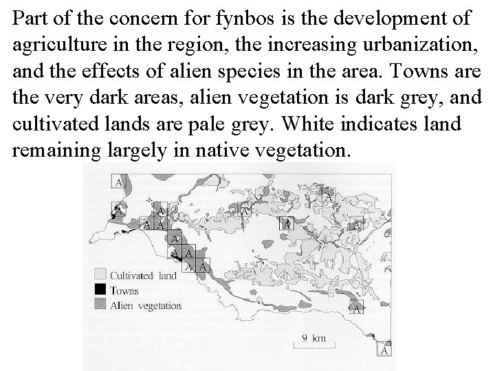 Part of the concern for fynbos is the development of agriculture in the region,