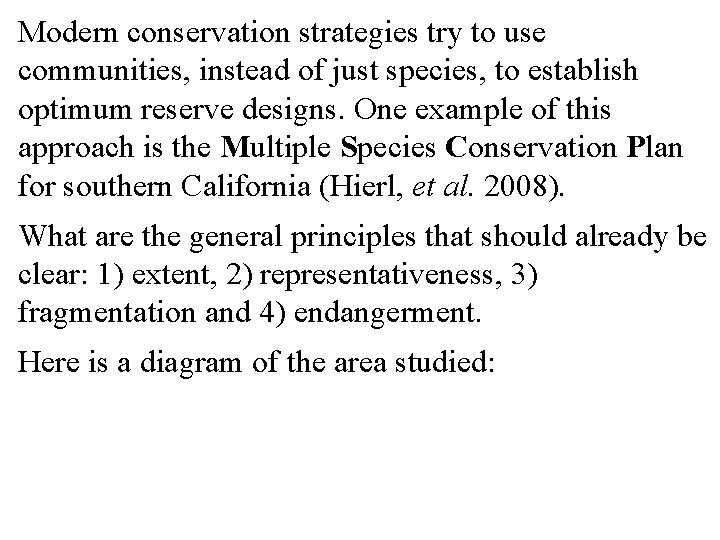 Modern conservation strategies try to use communities, instead of just species, to establish optimum