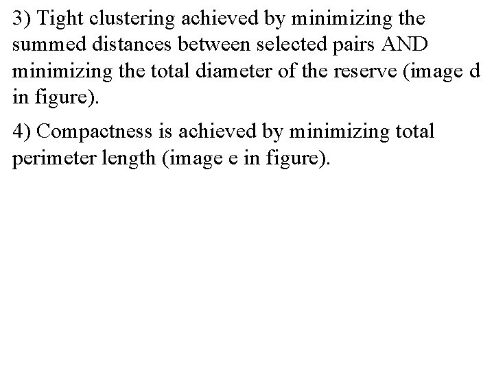 3) Tight clustering achieved by minimizing the summed distances between selected pairs AND minimizing