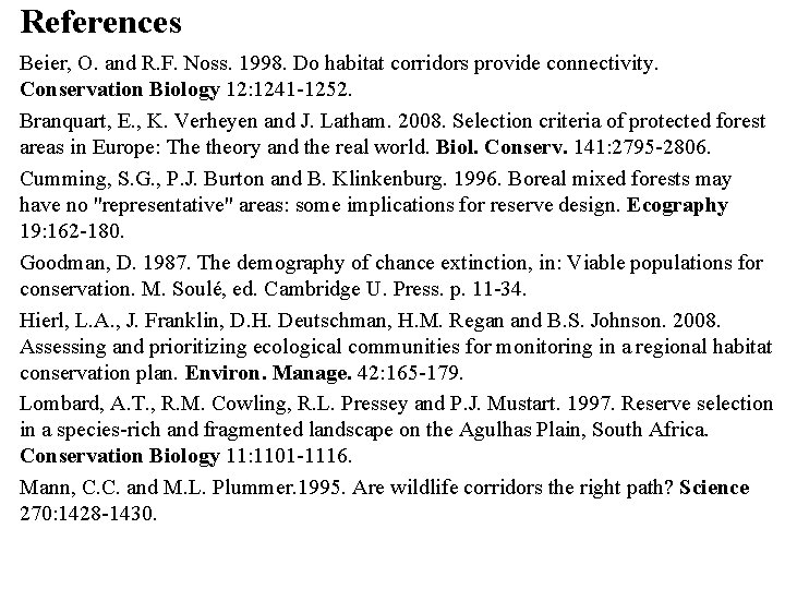 References Beier, O. and R. F. Noss. 1998. Do habitat corridors provide connectivity. Conservation